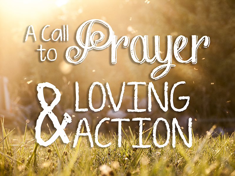 A Call to Prayer & Loving Action